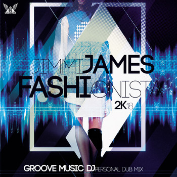 Groove Music DJ featuring Jimmi James - Fashionista 2K18