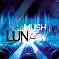 ACID MUSH - Lunacy