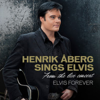 Henrik Åberg - Henrik Åberg Sings Elvis (From the Live Concert Elvis Forever)