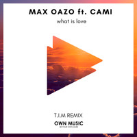 Max Oazo feat. CAMI - What Is Love (T.I.M Remix)
