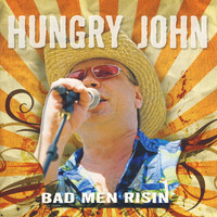 Hungry John - Bad Men Risin