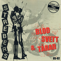 Strebers - Blod Svett & Tårar 85-92