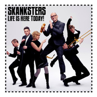 Skanksters - Life Is Here Today