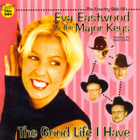 Eva Eastwood - The Good Life I Have