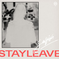 Stayleave - Selfish