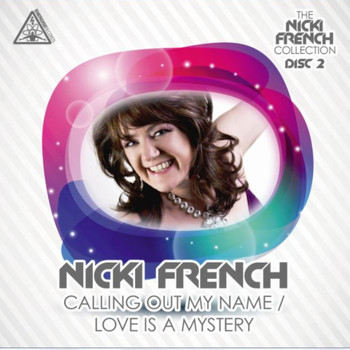 Nicki French - Calling out My Name/Love Is a Mystery