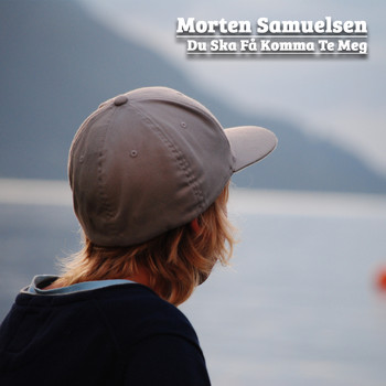Morten Samuelsen - Du Ska Få Komma Te Meg