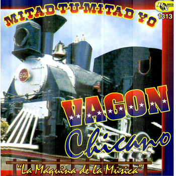 Vagon Chicano - Mitad Tu Mitad Yo