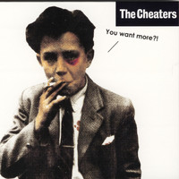The Cheaters - You Want More?