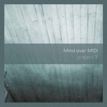 Mind over MIDI - Project 3