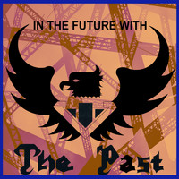 THE PAST - In the Future With