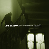 Life Lessons - Your Best Friend, The Dagger (Acoustic)
