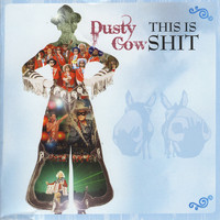 Dusty Cowshit - This Is Shit