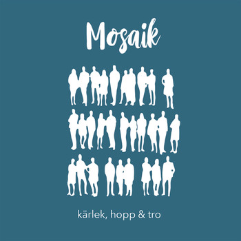 Mosaik - Kärlek, Hopp & Tro