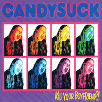 Candysuck - Kill Your Boyfriend?!