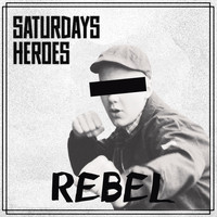 Saturday's Heroes - Rebel