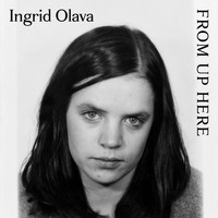 Ingrid Olava - From up Here