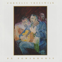 Cornelis Vreeswijk - På Powerhouse