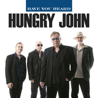Hungry John - Have You Heard