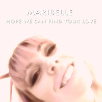 Maribelle - Hope We Can Find Your Love