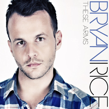 BRYAN RICE - These Arms