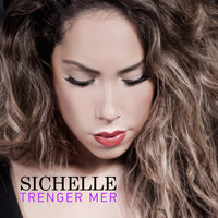 Sichelle - Trenger Mer