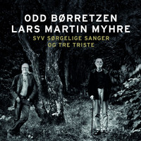 Odd Børretzen & Lars Martin Myhre - Syv Sørgelige Sanger Og Tre Triste
