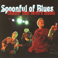 Spoonful Of Blues - Chasing That Devil's Music