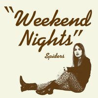 Spiders - Weekend Nights