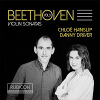 Chloë Hanslip and Danny Driver - Beethoven: Violin Sonatas, Vol. 3
