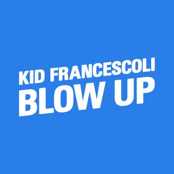 Kid Francescoli - Blow Up