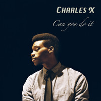 Charles X - Can You Do It