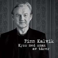 Finn Kalvik - Kyss med smak av tårer