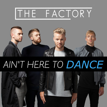 The Factory - Ain't Here to Dance