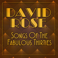 David Rose & His Orchestra - Songs of the Fabulous Thirties