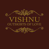 Vishnu - Outskirts of Love