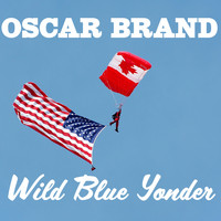 Oscar Brand - Wild Blue Yonder