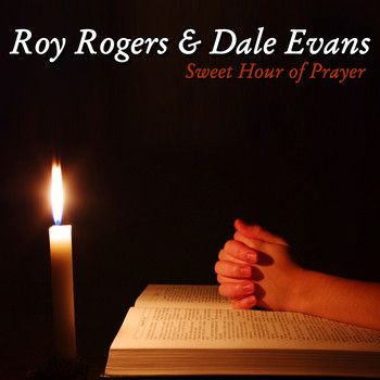 Roy Rogers And Dale Evans - Sweet Hour Of Prayer