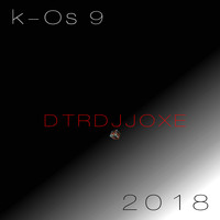 Dtrdjjoxe - K-os 9  2018