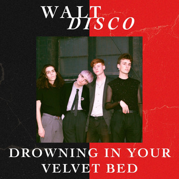 Walt Disco - Drowning In Your Velvet Bed