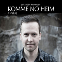 Jon Anders Halvorsen - Komme No Heim - Kveding