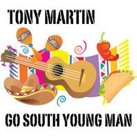 Tony Martin - Go South Young Man