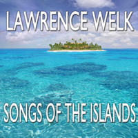 Lawrence Welk & His Orchestra - Songs of the Islands