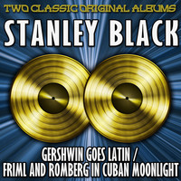 Stanley Black & His Orchestra - Gershwin Goes Latin/Friml And Romberg In Cuban Moonlight