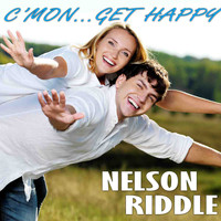 Nelson Riddle & His Orchestra - C'mon… Get Happy