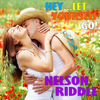 Nelson Riddle & His Orchestra - Hey… Let Yourself Go!
