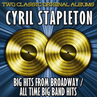 Cyril Stapleton & His Orchestra - The Big Hits From Broadway/All Time Big Band Hits