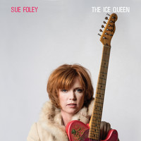 Sue Foley / - The Ice Queen