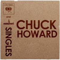 Chuck Howard - Columbia & Monument Singles
