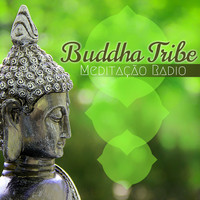Buddha Tribe - Buddha Tribe Meditação Radio - 10 Canções Relaxantes com Sons da Natureza para Meditar